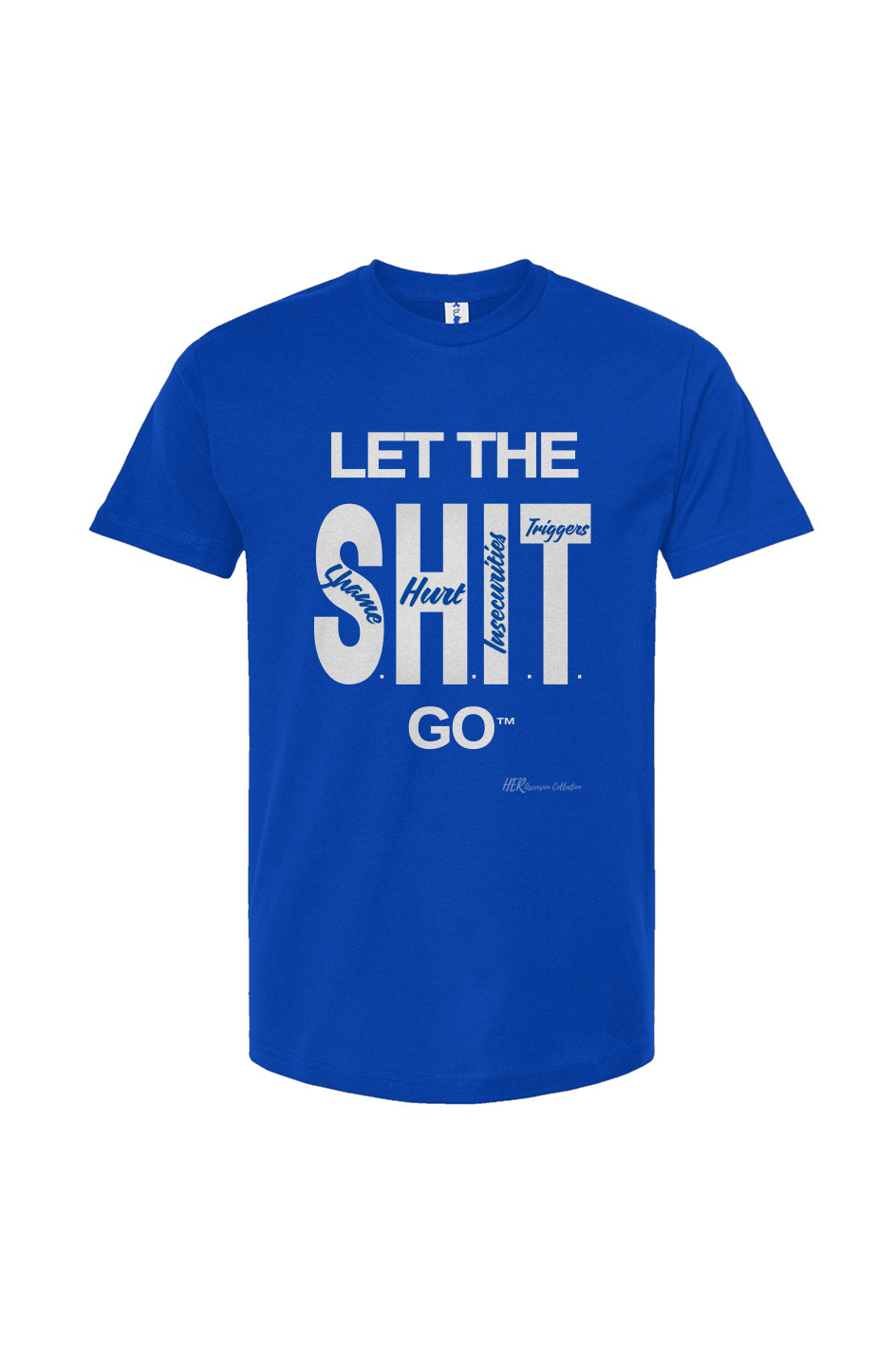 Let the S.H.I.T. Go Tee